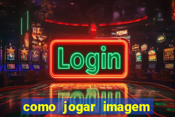 como jogar imagem no google para pesquisa